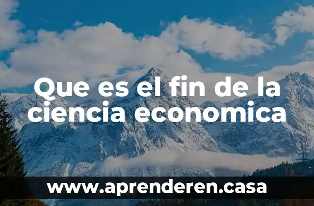Qué es una falacia económica 6 Que es el fin de la ciencia economica