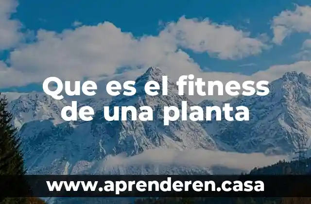 Que es el fitness de una planta