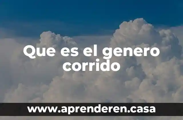 Que es un corrido de la lirica tradicional mexicana 6 Que es el genero corrido