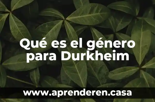 Qué es el género para Durkheim