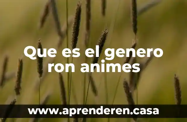Que es el genero ron animes