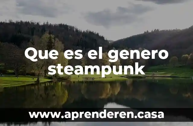Que es el genero steampunk