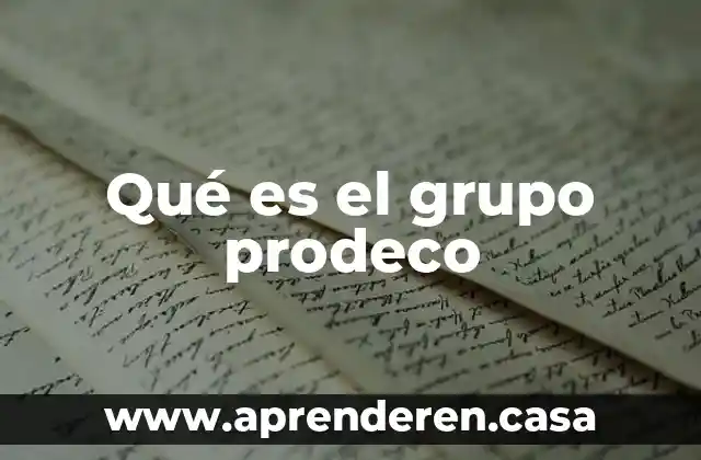 Qué es el grupo prodeco