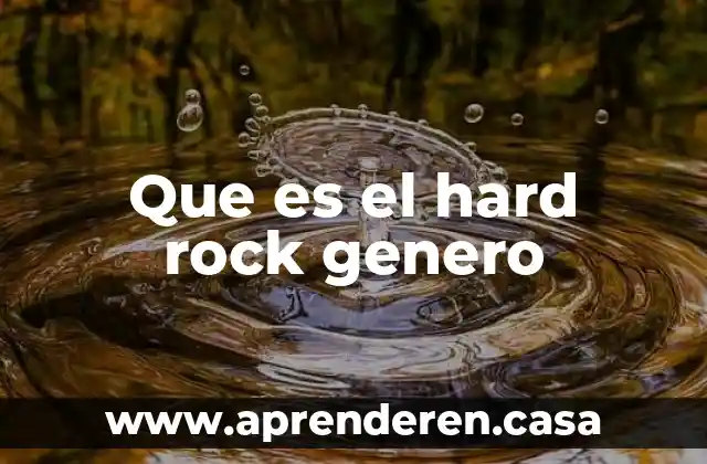 Que es el hard rock genero