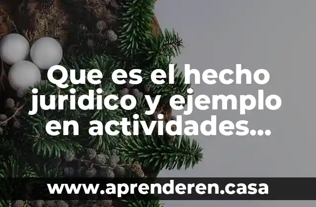 Que es el hecho juridico y ejemplo en actividades mercantiles