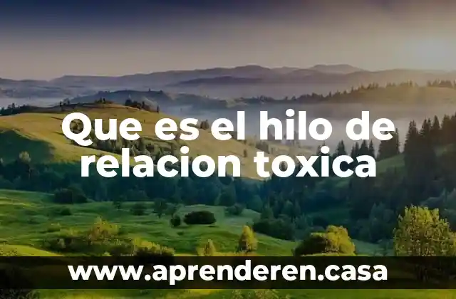 Que es una relacion laboral clasificacion 8 Que es el hilo de relacion toxica
