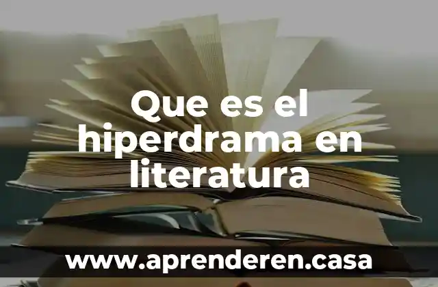 Que es un articulo de revision de literatura 5 Que es el hiperdrama en literatura