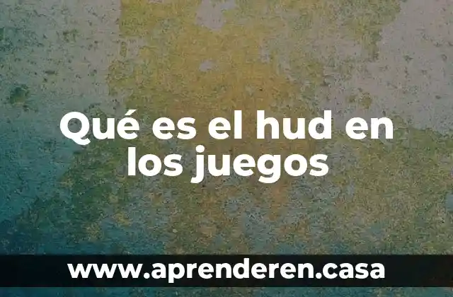 Que es los bloques de juegos 6 Qué es el hud en los juegos