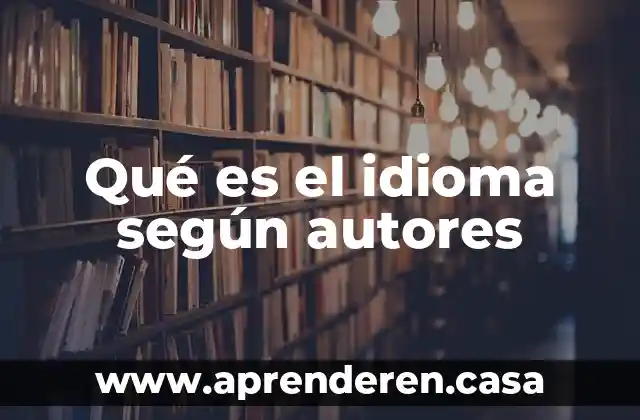 Qué es el idioma según autores