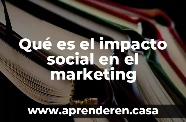 Qué es el impacto social en el marketing