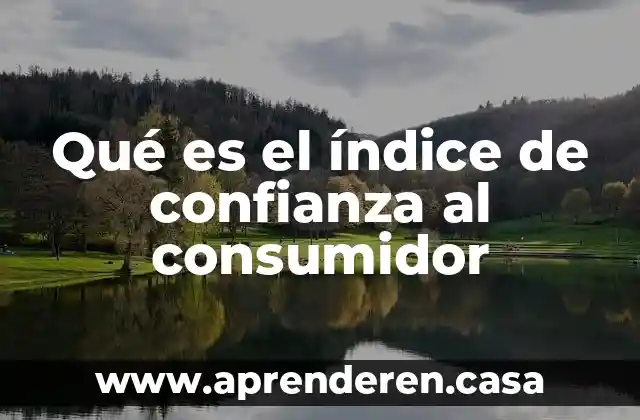 Qué es el índice de confianza al consumidor