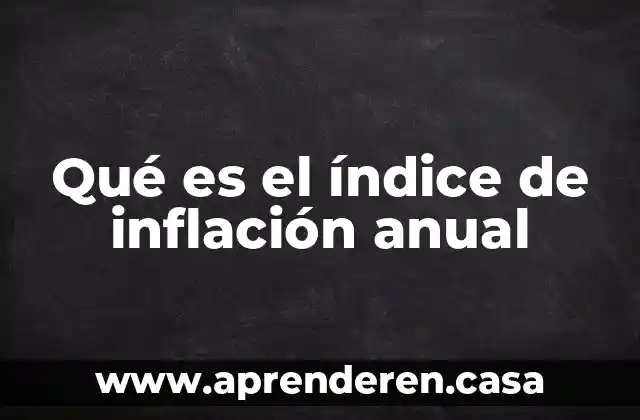 Qué es el índice de inflación anual