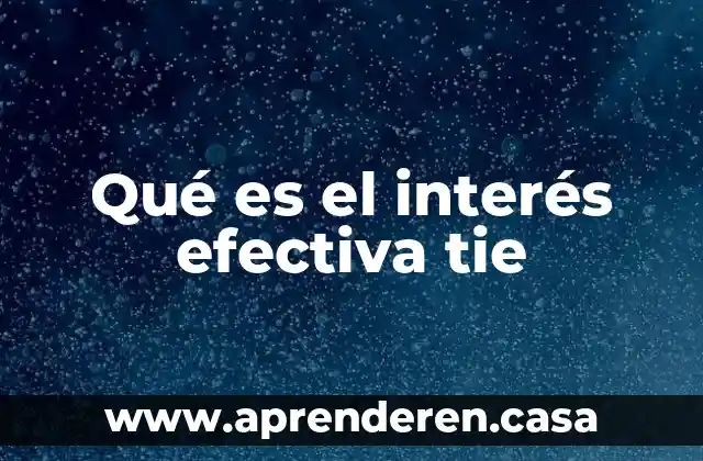 Qué es el interés efectiva tie