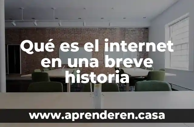 Qué es el internet en una breve historia
