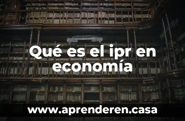 Qué es el ipr en economía