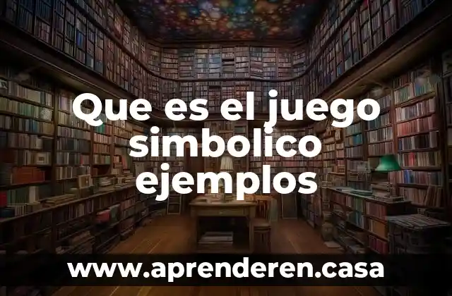 Que es el juego simbolico ejemplos