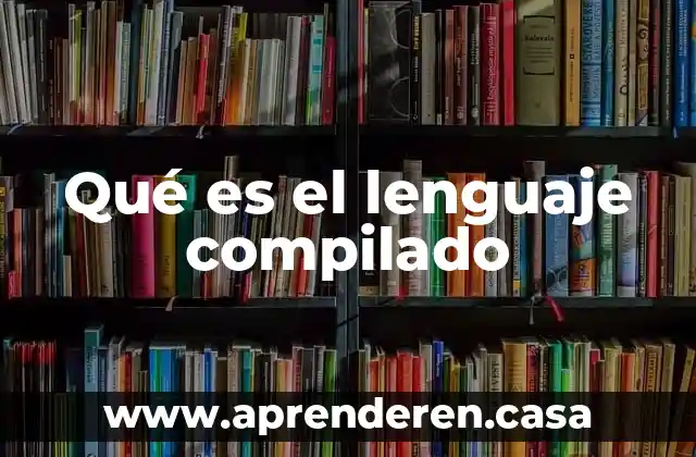 Qué es el lenguaje compilado
