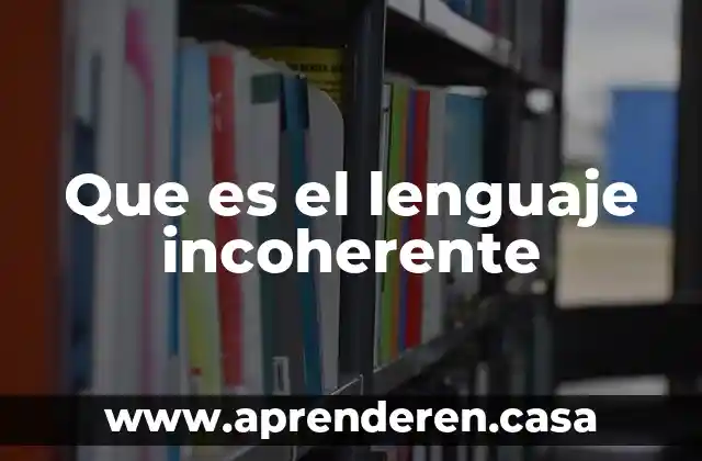 Que es el lenguaje incoherente