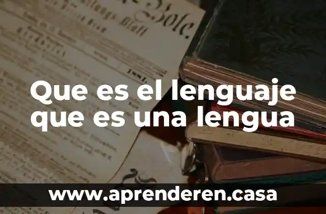 Que es el lenguaje que es una lengua