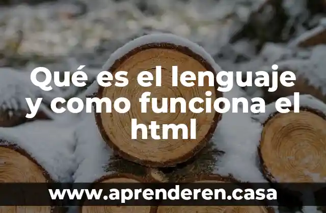 Qué es el lenguaje y como funciona el html