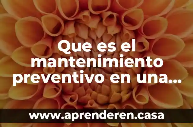 Que es mantenimiento preventivo via harfware fisico 3 Que es el mantenimiento preventivo en una computadora