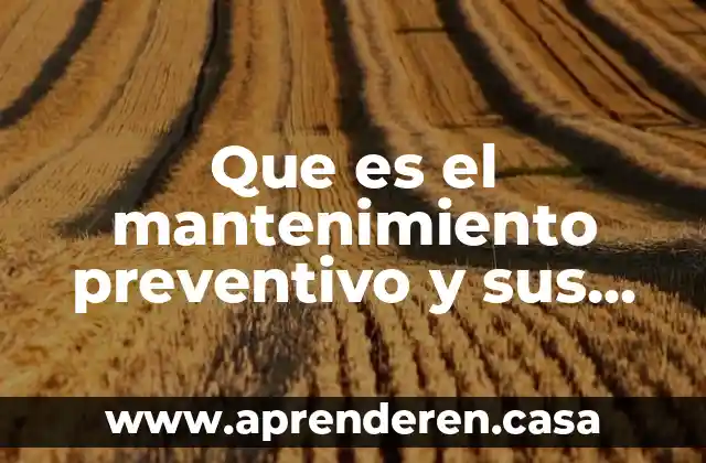 Que es el mantenimiento preventivo en una computadora 4 Que es el mantenimiento preventivo y sus caracteristicas