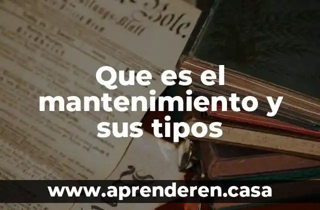 Que es el mantenimiento y sus tipos