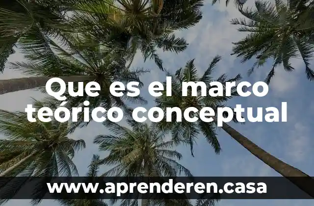Que es el marco teórico conceptual