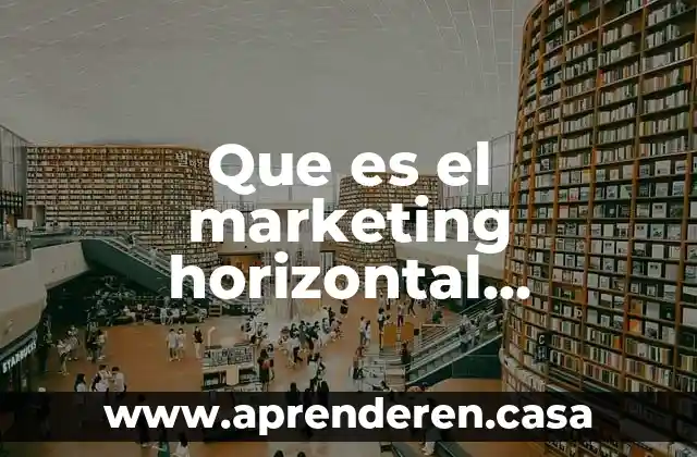 Que es el marketing horizontal ejemplos