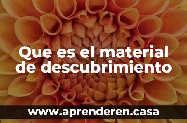 Que es el material de descubrimiento