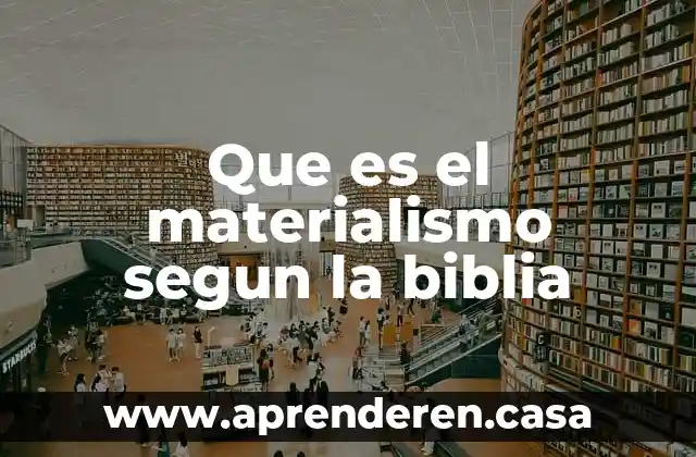 Que es el materialismo segun la biblia