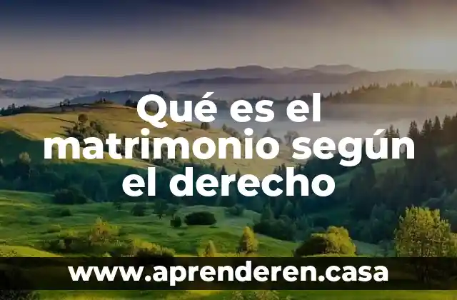 Qué es el matrimonio según el derecho