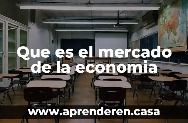 Que es el mercado de la economia