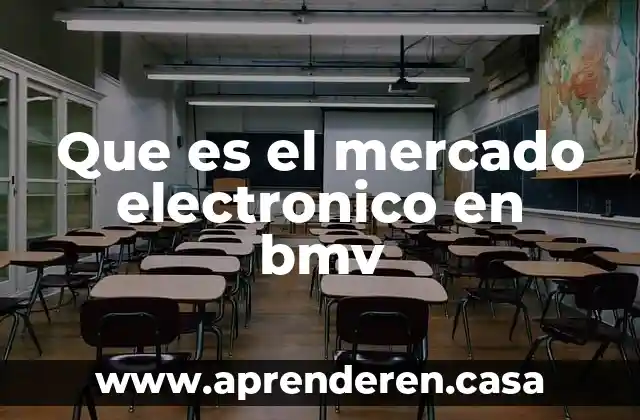 Que es el mercado electronico en bmv
