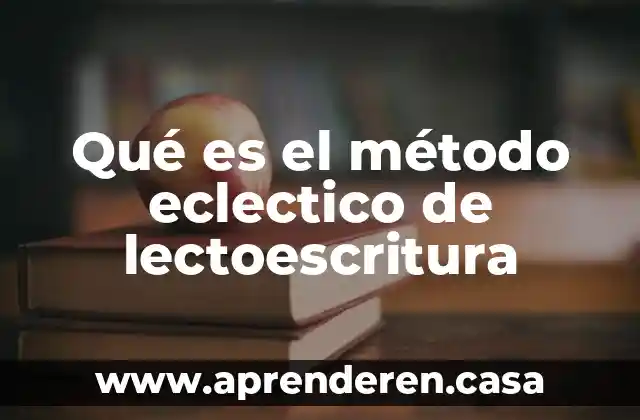 Qué es el método eclectico de lectoescritura