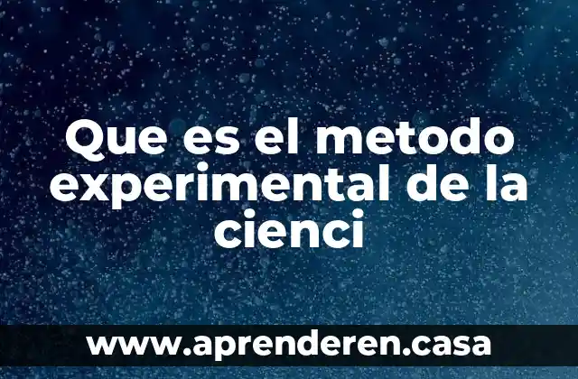 Que es el metodo experimental de la cienci
