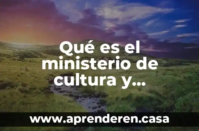 Qué es el ministerio de cultura y patrimonio