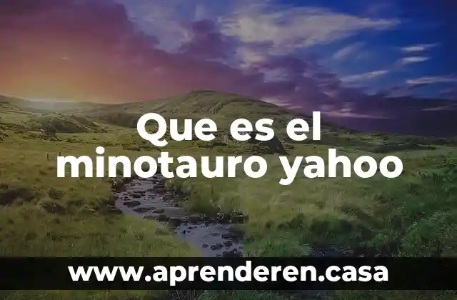 Que es el minotauro yahoo