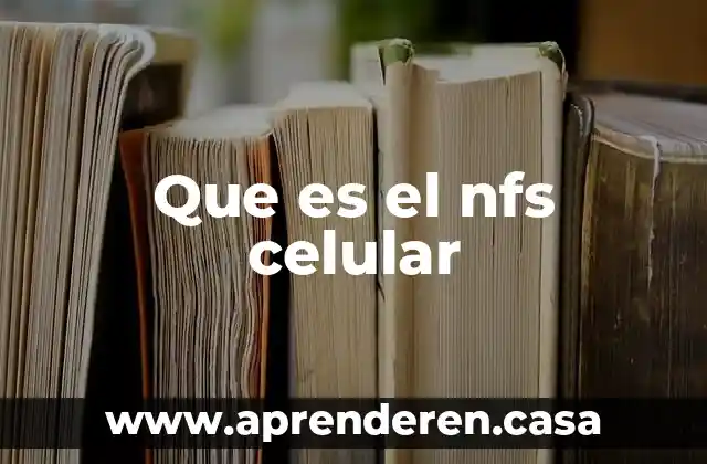 Que es el nfs celular