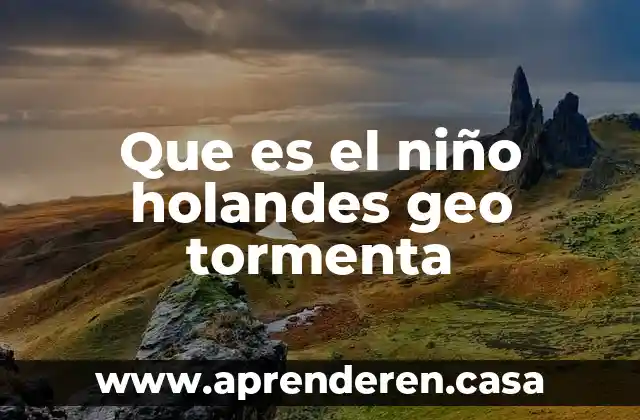 Neomelubrina jarabe para niño para que es 3 Que es el niño holandes geo tormenta