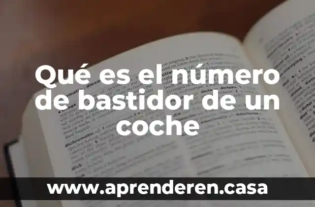Qué es el número de bastidor de un coche