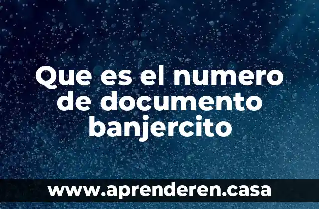 Que es el numero de documento banjercito