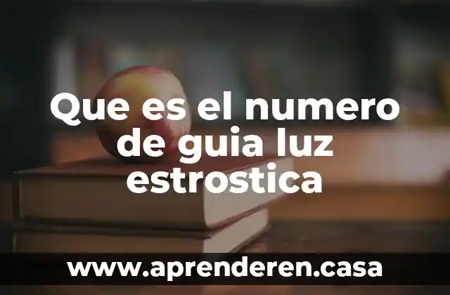 Que es el numero de guia luz estrostica