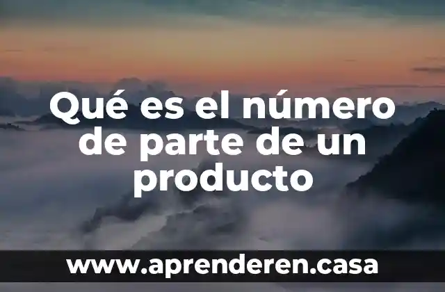 Qué es el número de parte de un producto
