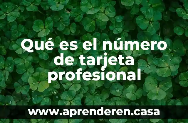 Qué es el número de tarjeta profesional