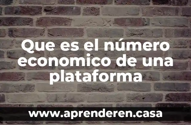 Que es el número economico de una plataforma