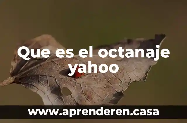 Que es el vph yahoo 3 Que es el octanaje yahoo