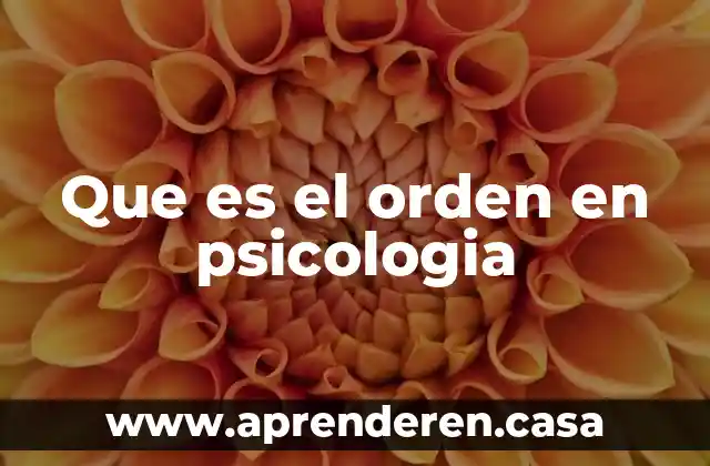 Que es el orden en psicologia