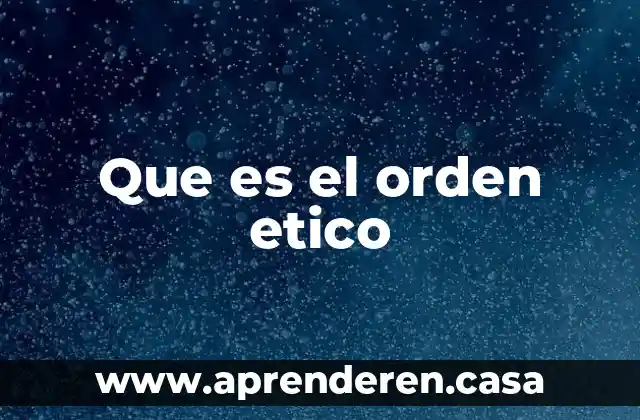 Que es el orden etico
