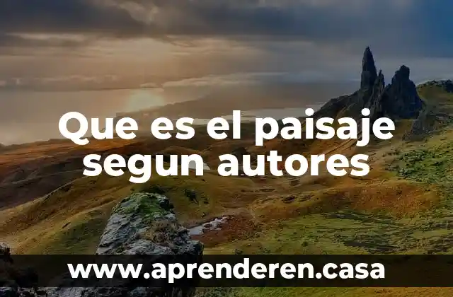 Que es el paisaje segun autores